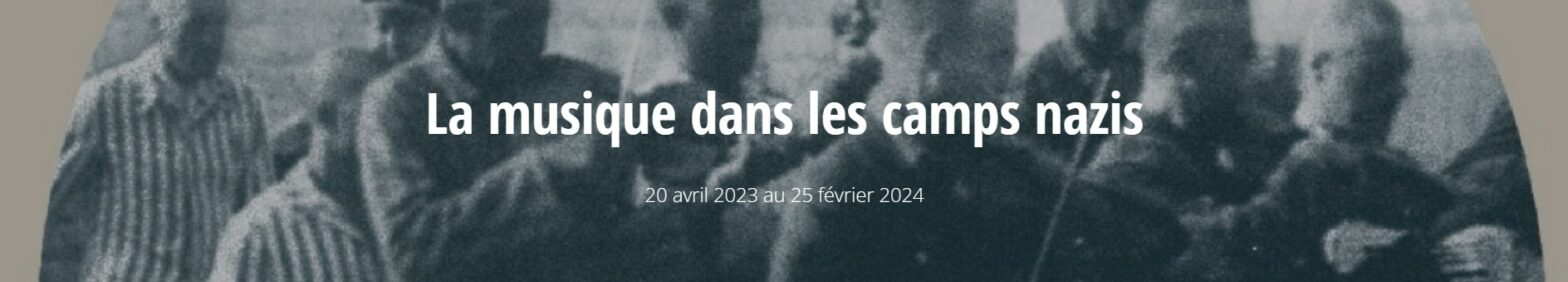 « La Musique dans les camps nazis » au Mémorial de la Shoah