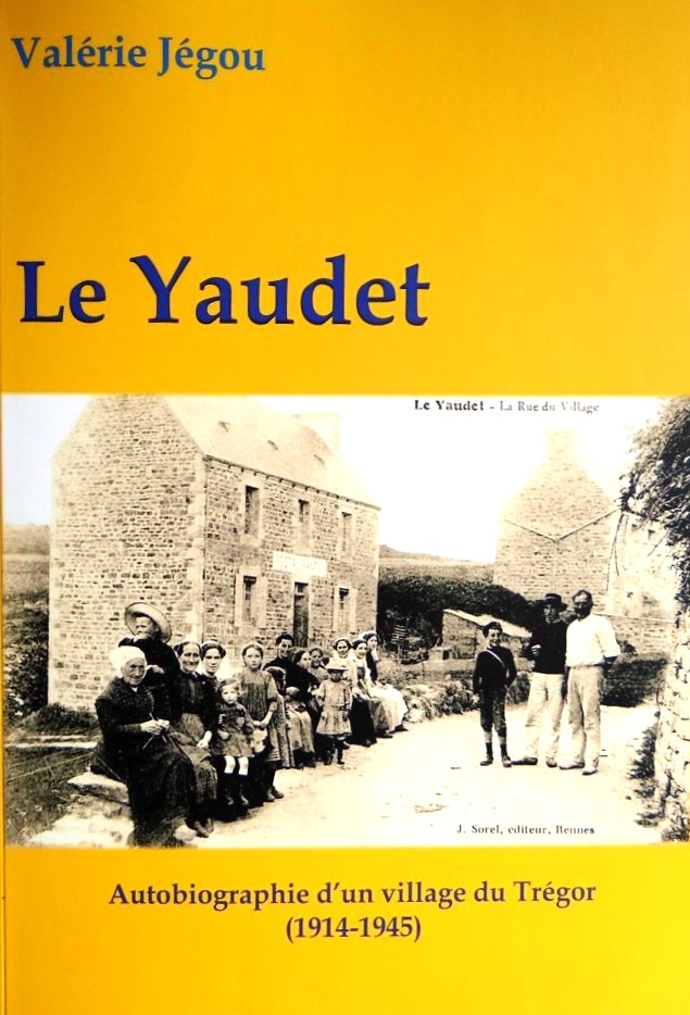 JéGOU Valérie, &lsquo; Le Yaudet – Autobiographie d&rsquo;un village du Trégor (1914-1945)&rsquo;.